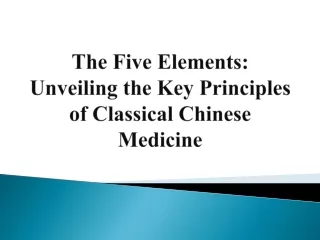 The Five Elements - Unveiling the Key Principles of Classical Chinese Medicine