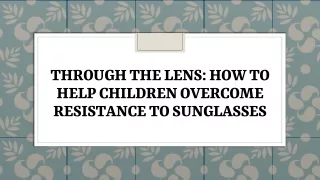 Through the Lens: How to Help Children Overcome Resistance to Sunglasses