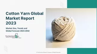 Cotton Yarn Market 2023-2032: Outlook, Growth, And Demand