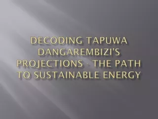 Decoding Tapuwa Dangarembizi's Projections - The Path to Sustainable Energy