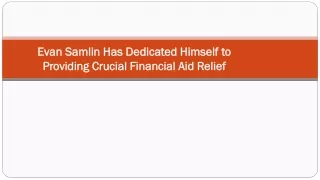 Evan Samlin Has Dedicated Himself to Providing Crucial Financial Aid Relief