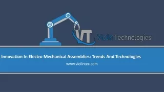 Innovations in Electro mechanical assembles