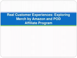 Real Customer Experiences Exploring Merch by Amazon and POD Affiliate Program