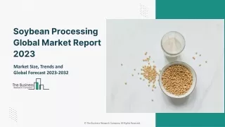 Soybean Processing Market: Industry Insights, Trends And Forecast To 2032