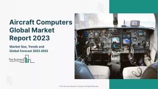 Aircraft Computers Global Market Report 2023 – Market Size, Trends, And Global Forecast 2023-2032