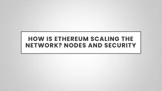 How Is Ethereum Scaling The Network? Nodes and Security