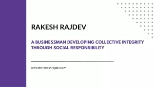 Rakesh Rajdev - A Businessman Developing Collective Integrity Through Social Responsibility