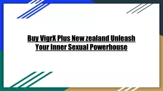 Buy VigrX Plus New zealand Unleash Your Inner Sexual Powerhouse