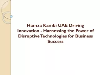 Hamza Kambi UAE Driving Innovation - Harnessing the Power of Disruptive Technologies for Business Success