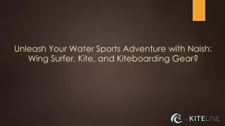 Unleash Your Water Sports Adventure with Naish Wing Surfer Kite and Kiteboarding Gear