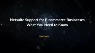 Netsuite Support for E-commerce Businesses What You Need to Know