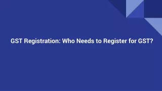 GST Registration_ Who Needs to Register for GST_