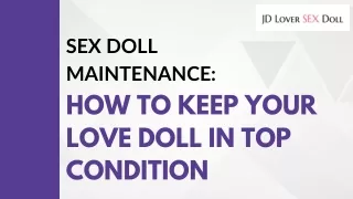 Sex Doll Maintenance: How to Keep Your Love Doll in Top Condition