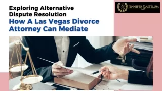 Exploring Alternative Dispute Resolution How A Las Vegas Divorce Attorney Can Mediate