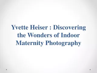 Yvette Heiser - Discovering the Wonders of Indoor Maternity Photography