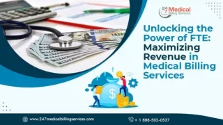 Unlocking The Power of FTE Maximizing Revenue in Medical Billing Services PPT