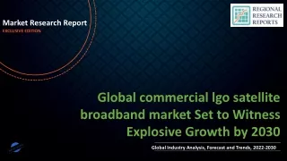 commercial lgo satellite broadband market Set to Witness Explosive Growth by 2030