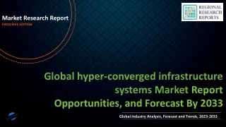 hyper-converged infrastructure systems Market Research Report on Current Status and Future Growth Prospects to 2033