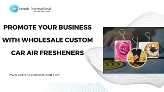 Promote Your Business with Wholesale Custom Car Air Fresheners