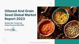 Oilseed And Grain Seed Market 2023: By Share, Trends, Growth And Forecast 2032