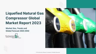 Global Liquefied Natural Gas Compressor Market Size, Trends, Share And Forecast