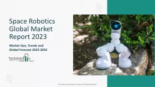 Space Robotics Market Outlook 2023-2032 – Growth, Demand, Analysis