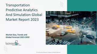 Transportation Predictive Analytics And Simulation Market Overview 2023-2032