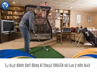 Tu hoc danh Golf dung ki thuat CHUAN va luu y nen biet