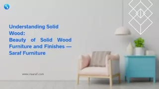 Understanding Solid Wood Beauty of Solid Wood Furniture and Finishes — Saraf Furniture