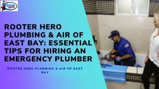 Rooter Hero Plumbing & Air of East Bay Essential Tips for Hiring an Emergency Plumber