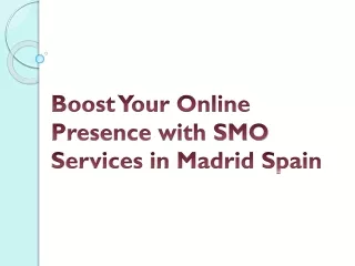 Boost Your Online Presence with SMO Services in Madrid Spain