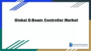 Global E-Beam Controller Market is expected to grow at a healthy CAGR