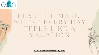 Elan The Mark Where Every Day Feels Like a Vacation