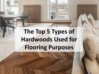 The Top 5 Types of Hardwoods Used for Flooring Purposes