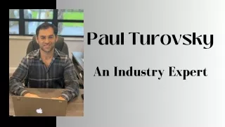 Paul Turovsky - An Industry Expert