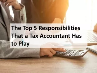 The Top 5 Responsibilities That a Tax Accountant Has to Play