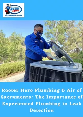 Rooter Hero Plumbing & Air of Sacramento The Importance of Experienced Plumbing in Leak Detection