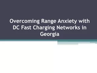 Overcoming Range Anxiety with DC Fast Charging Networks in Georgia