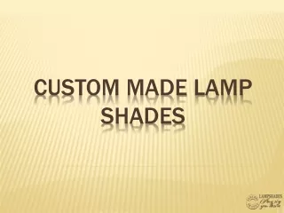 Custom Made Lamp Shades