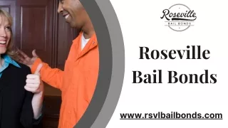 Bails Bonds Agents Near Me  – Roseville Bail Bonds