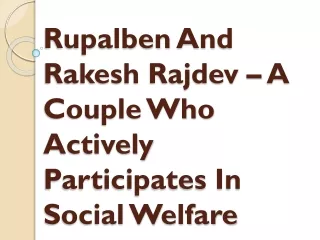 Rupalben And Rakesh Rajdev – A Couple Who Actively Participates In Social Welfar