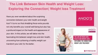 The Link Between Skin Health and Weight Loss_ Exploring the Connection_ Weight loss Treatment
