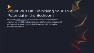 VigRX Plus UK_ Unlocking Your True Potential in the Bedroom