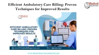 Efficient Ambulatory Care Billing_ Proven Techniques for Improved Results