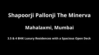 Shapoorji Pallonji Minerva Mahalaxmi Mumbai | E-Brochure