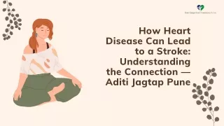 How Heart Disease Can Lead to a Stroke Understanding the Connection — Aditi Jagtap Pune