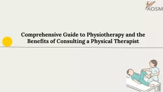 Comprehensive Guide to Physiotherapy and the Benefits of Consulting a Physical Therapist