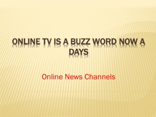 Online TV Is A Buzz Word Now A Days