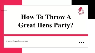 How To Throw A Great Hens Party?