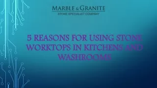 5 Reasons for Using Stone Worktops in Kitchens and Washrooms